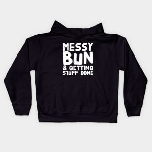 Messy bun & getting stuff done Kids Hoodie